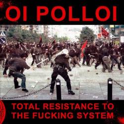 Oi Polloi : Total Resistance to the Fucking System